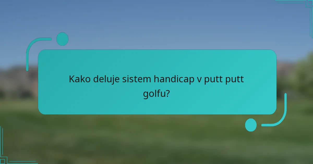 Kako deluje sistem handicap v putt putt golfu?