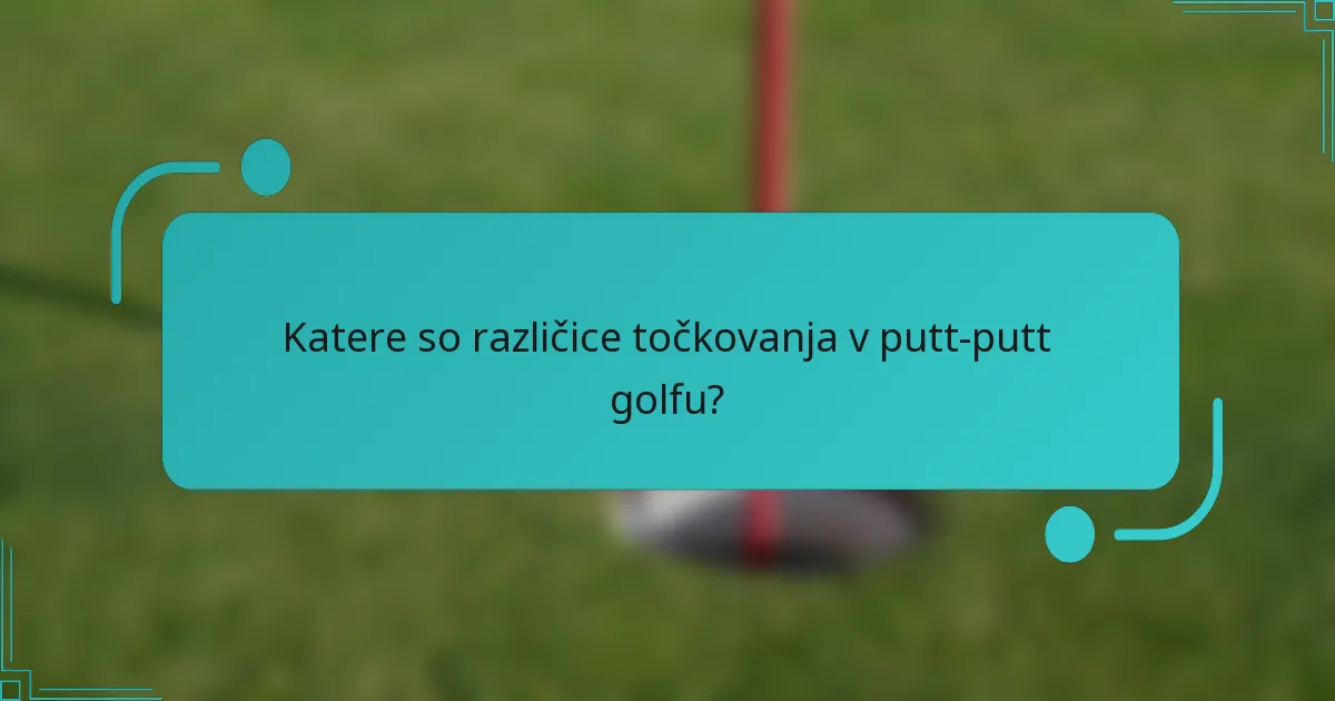 Katere so različice točkovanja v putt-putt golfu?
