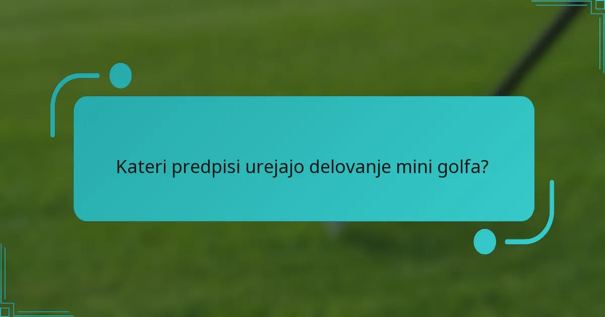 Kateri predpisi urejajo delovanje mini golfa?